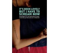 It's Been Lovely But I Have to Scream Now: Anthologie d'un zine féministe et queer