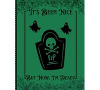 It's Been Nice But Now I'm Dead ?: End Of Life Planner Organizer Workbook