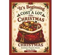 It's Beginning To Cost A Lot Like Christmas: Christmas Sudoku Puzzle Book, Very Easy Volume 1 (Vintage Christmas Puzzle Books)