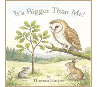 It's Bigger Than Me!: A Timeless Picture Book About Community, Empathy, and Our Beautifully Connected World and Each Other! (Appreciate and Imagine)
