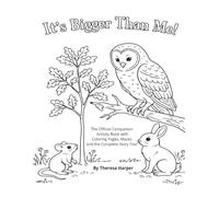 It's Bigger Than Me Official Companion Coloring Book: The Official Companion Activity Book with Coloring Pages, Mazes and the Complete Story Too! (Appreciate and Imagine)