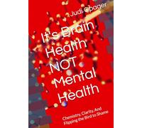 It's Brain Health NOT Mental Health: Chemistry, Clarity, And Flipping the Bird to Shame