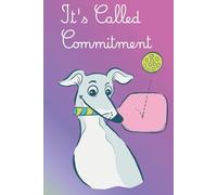 It's Called Commitment: A Journal for the Dedicated