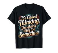 It's Called Thinking You Should Try It Sometime - Camiseta