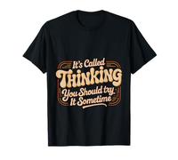 It's Called Thinking You Should Try It Sometime |- Camiseta
