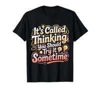 It's Called Thinking You Should Try It Sometime - Camiseta