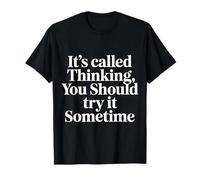 It's Called Thinking You Should Try It Sometime - Camiseta