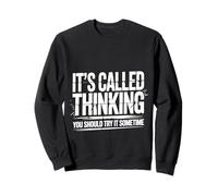 It's Called Thinking You Should Try It Sometime |- Sudadera