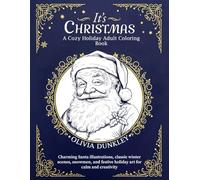 It's Christmas! A Cozy Holiday Adult Coloring Book: Charming Santa illustrations, classic winter scenes, snowmen, and festive holiday art for calm and creativity