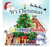 It's Christmas Coloring Book For Adults, Teens, Boys and Girls: Cozy, Bold and Easy Festive Designs With Holiday-Themed Characters