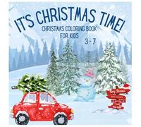 It's CHRISTMAS Time! Christmas Coloring Book for Kids 3-7: Simple and Cute Christmas Designs Filled With Santa Clauses, Christmas Trees, Reindeers, Snowmen, Presents and More!