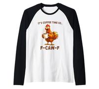 It's Coffee Time So F-Caw-F Chicken Morning Mood Meme Office Camiseta Manga Raglan