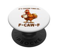 It's Coffee Time So F-Caw-F Chicken Morning Mood Meme Office PopSockets PopGrip Adhesivo
