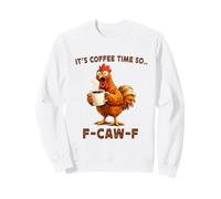 It's Coffee Time So F-Caw-F Chicken Morning Mood Meme Office Sudadera