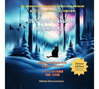 It's cold outside! / 外は寒いね !: A bilingual cat adventure and forest animal story for kids / ... Animal Friendship Stories for Kids Ages 6-10)