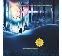 It's Cold Outside!: The adventures of a smart and curious cat in the forest