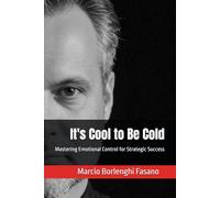 It's Cool to Be Cold: Mastering Emotional Control for Strategic Success