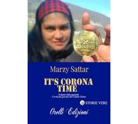 It's Corona Time: Il diario della paziente Covid più giovane del Canton Ticino (Il Crisantemo (Storie vere))