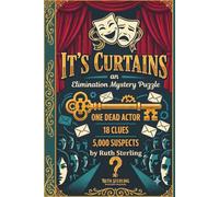It's Curtains: an Elimination Mystery Puzzle: A Mind-Bending Whodunit Logic Game for Adults: Solve the Murder using Grid Deduction and Clues (Mystery Puzzle Books for Adults)