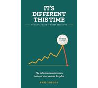 It's Different This Time: The Little Book of Money Delusions Investors Have Believed Since Ancient Babylon