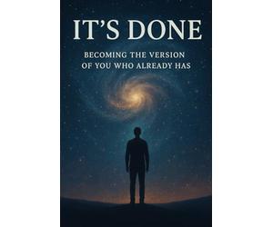 It's Done: Becoming The Version Of You Who Already Has