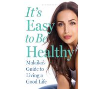 It's Easy to Be Healthy: Malaika's Guide to Living a Good Life