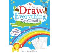 It's Easy to Draw Everything With Pencil: 9 to 12 Years Tween Friendly 100 Large Figures How to Draw Everything in 6 Easy Steps With Practice Space