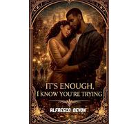 It's Enough I Know You're Trying