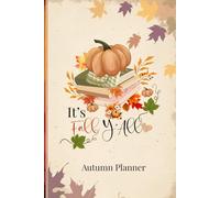 It's Fall Y'All Autumn Planner: For Daily Plans, Seasonal Recipes, and Simple Joys