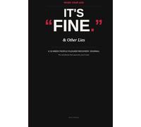 It's Fine & Other Lies: A 12-Week People Pleaser Recovery Journal - The Workbook That Assumes You'll Cave