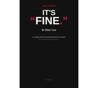 It's Fine & Other Lies: A 12-Week People Pleaser Recovery Journal - The Workbook That Assumes You'll Cave