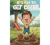 It's Fun To Get Dirty