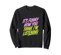 It's Funny How You Think I'm Listening - Sudadera