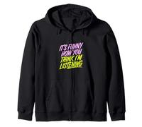 It's Funny How You Think I'm Listening - Sudadera con Capucha