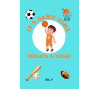 IT'S GAME TIME: BENJI'S A STAR!: DREAM BIG, PLAY HARD & NEVER GIVE UP!