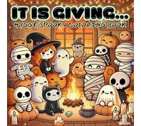 It's Giving: Coloring Book Featuring Cozy Hygge Moments and Spooky Adorable Creatures, Perfect for Adults and Teens (Comfy Coloring)