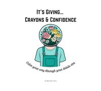 It's Giving... crayons and confidence: Color your way through your delulu era