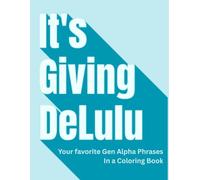 It's Giving DeLulu: Your favorite Gen Alpha Phrases In a Coloring Book