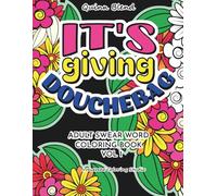 It's Giving Douchebag: Adult Swear Word Coloring Book