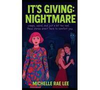 It's Giving: Nightmare: Creepy, weird, and just a bit too real, these stories aren’t here to comfort you. (Young Adult Books)