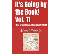 It's Going by the Book! Vol. 11: Word-by-word study of Revelation 17:1-18:24