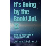 It's Going by the Book! Vol. 12: Word-by-word study of Revelation 19:1-21
