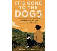 It's Gone to the Dogs: Hapless Hounds and Hopeless Humans