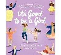 It's Good to Be a Girl: A Celebration of All That God Made You to Be