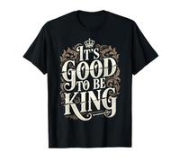 It's Good To Be The King Día del Padre Camiseta