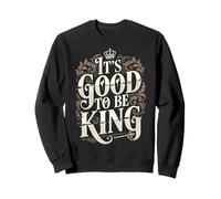 It's Good To Be The King Día del Padre Sudadera