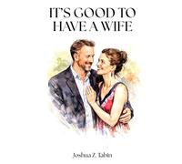 It's Good To Have A Wife: (it's also good to have a husband)