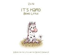 It's Hard Being Little: A Book for the Little and the (Almost) Grown-Up