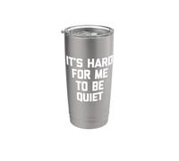 It's Hard For Me To Be Quiet - Divertido dicho sarcástico novedad Vaso térmico de acero inoxidable de doble pared