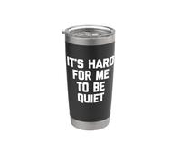 It's Hard For Me To Be Quiet - Divertido dicho sarcástico novedad Vaso térmico de acero inoxidable de doble pared